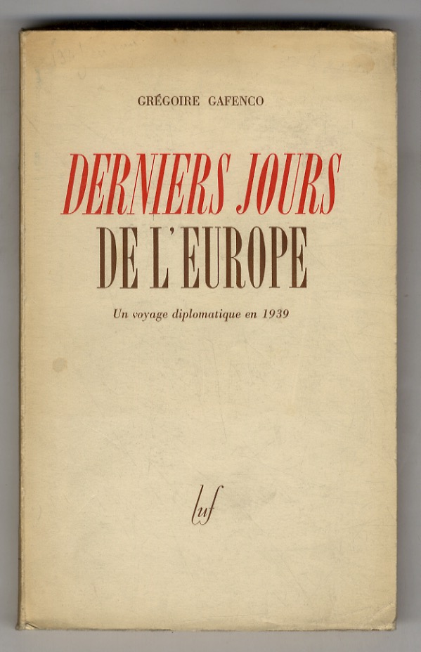 Derniers jours de l'Europe. Un voyage diplomatique en 1939.