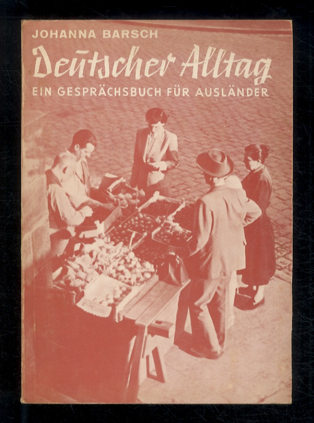 Deutscher Alltag. Ein Gesprächsbuch für Ausländer. Sechste überarbeite Auflage.