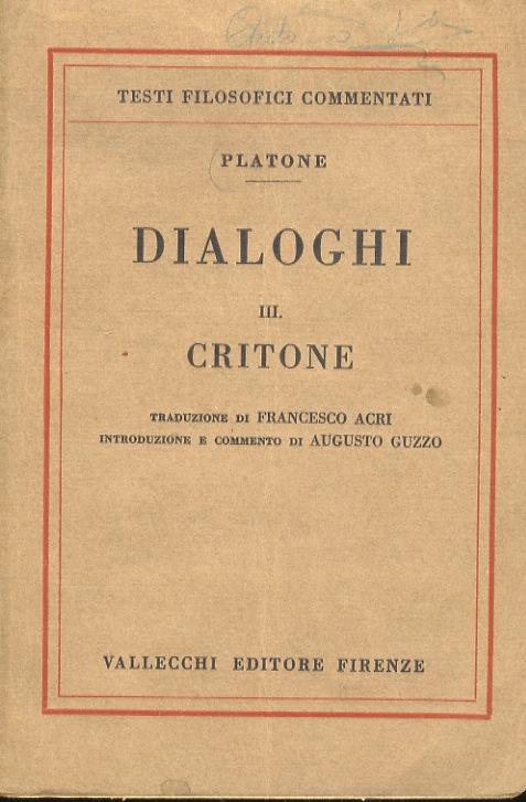 Dialoghi. III: Critone. Traduzione di Francesco Acri. Introduzione e commento …