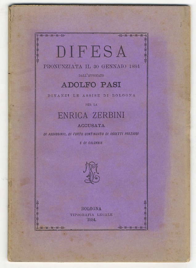 Difesa pronunziata il 30 gennaio 1884 dall'avvocato Adolfo Pasi dinanzi …