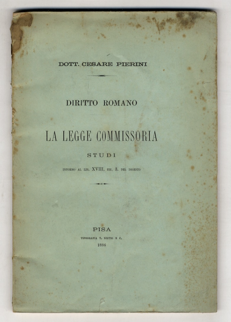 Diritto romano. La legge commissoria. Studi intorno al Lib. XVIII. …