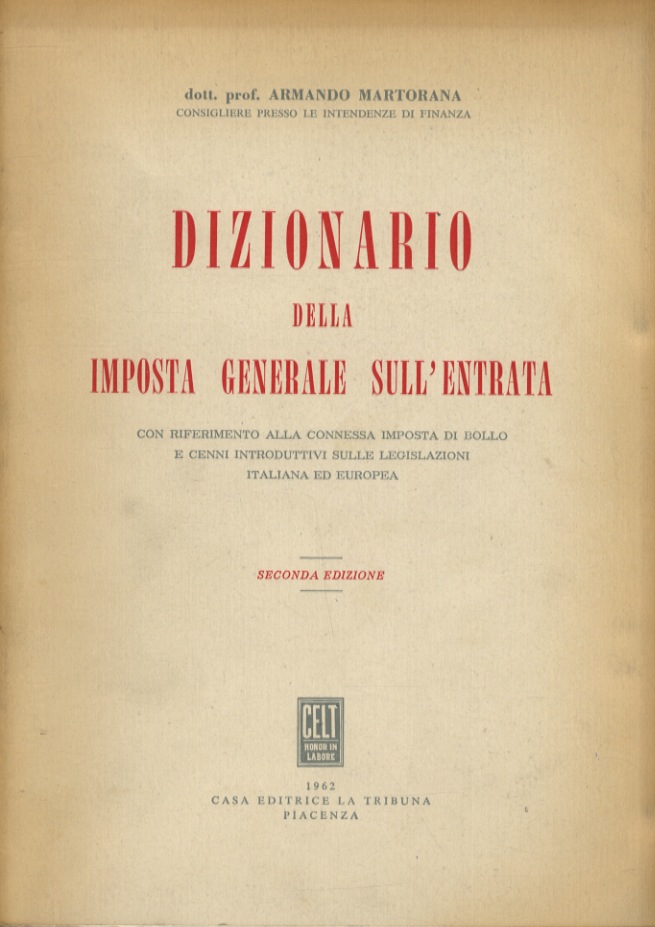 Dizionario della imposta generale sull'entrata con riferimento alla connessa imposta …