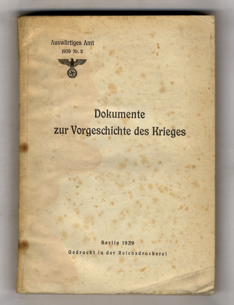 Dokumente zur Vorgeschichte des Krieges. [Documenti relativi alla storia della …