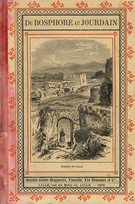 Du Bosphore au Jourdain. Souvenirs d'un pélerinage de vacances.