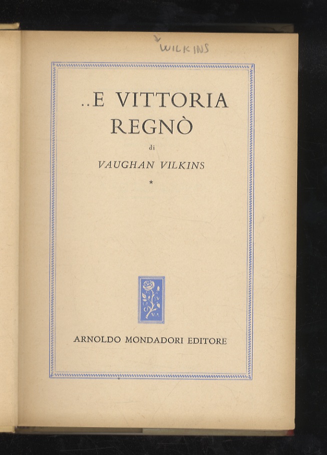 .E Vittoria regnò.