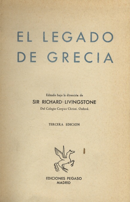El legado de Grecia. Editado bajo la direccion de Sir …