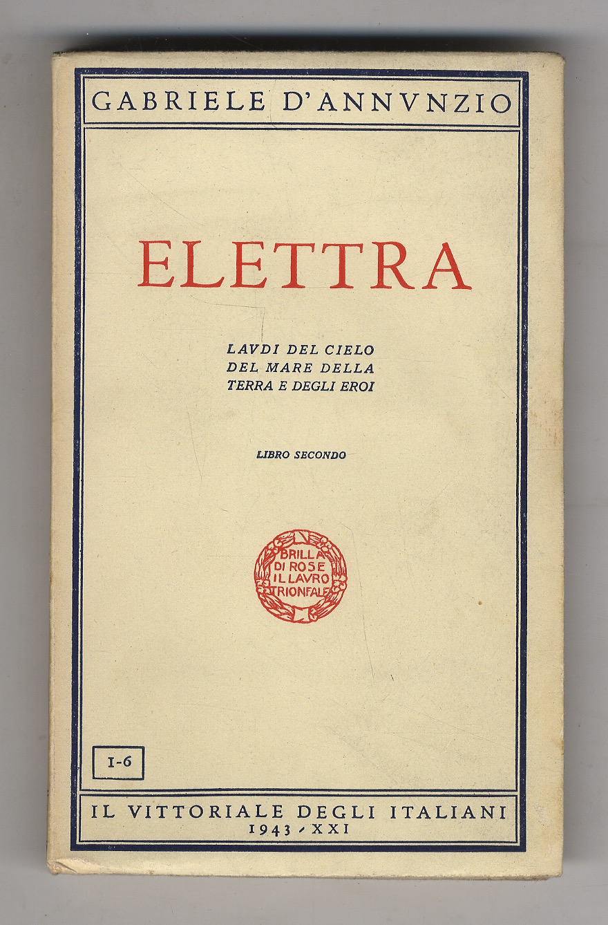 Elettra. (Libro secondo: Laudi del cielo, del mare, della terra …