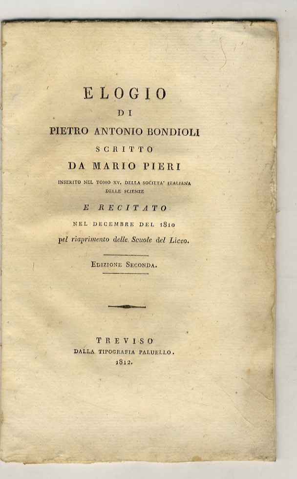 Elogio di Pietro Antonio Bondioli [.] Inserito Nel Tomo XV …