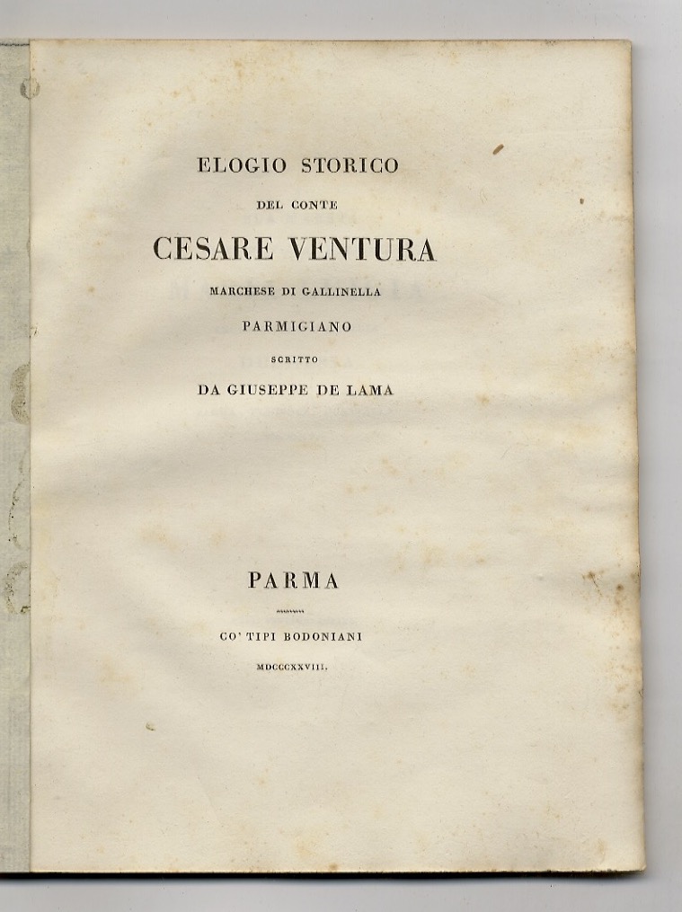 Elogio storico del conte Cesare Ventura, marchese di Gallinella,parmigiano. Scritto …
