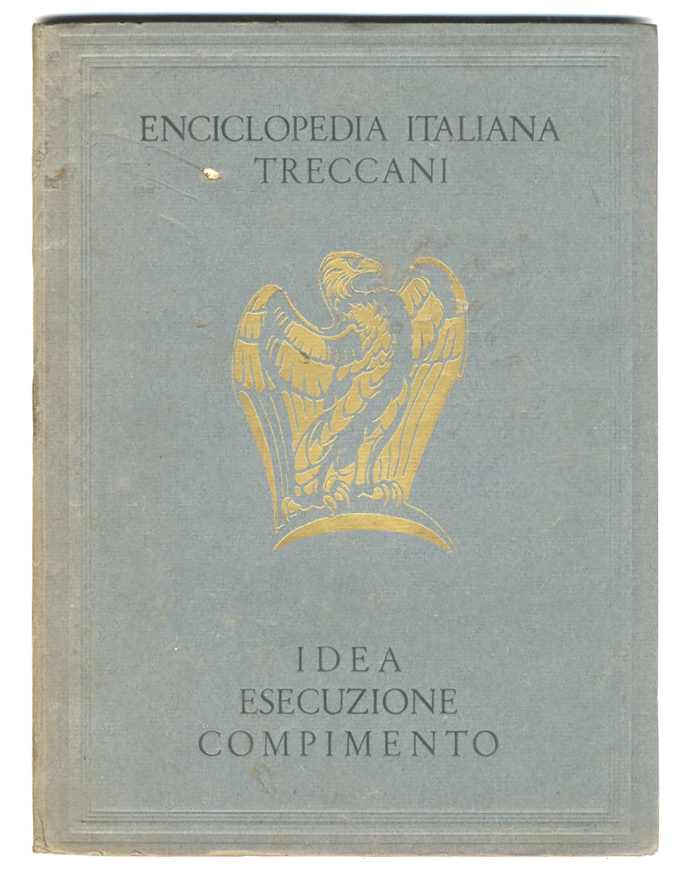 Enciclopedia Italiana Treccani: Idea - Esecuzione - Compimento.