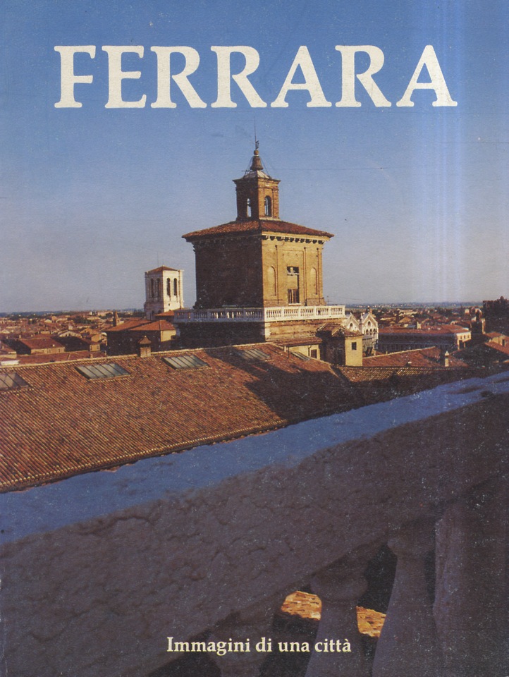 Ferrara. Immagini di una città.