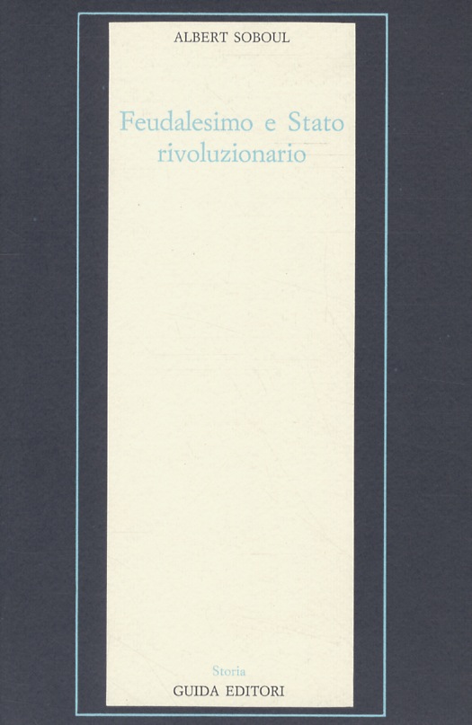 Feudalesimo e stato rivoluzionario, problemi della Rivoluzione Francese. Traduzione di …