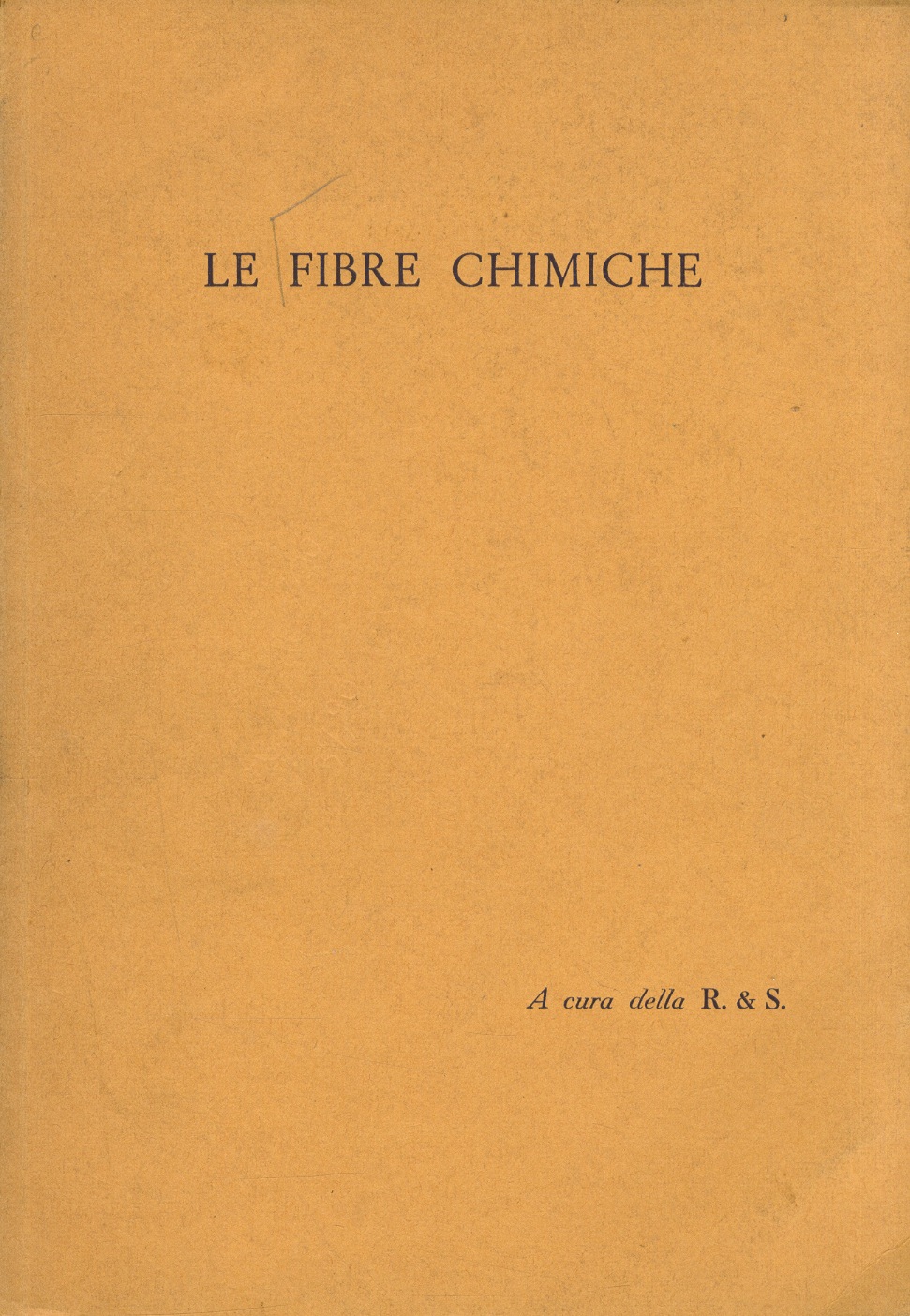 Fibre (Le) chimiche. a cura della R. & S.