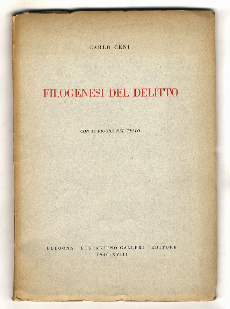 Filogenesi del delitto. Con 12 figure nel testo.