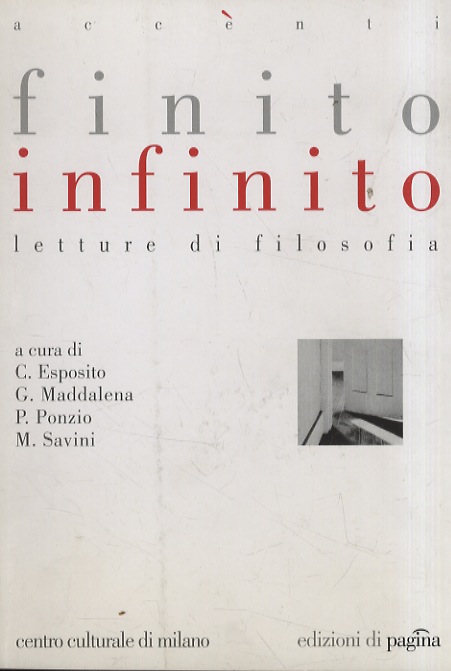 Finito infinito. Lettura di filosofia. A cura di: Costantino Esposito, …