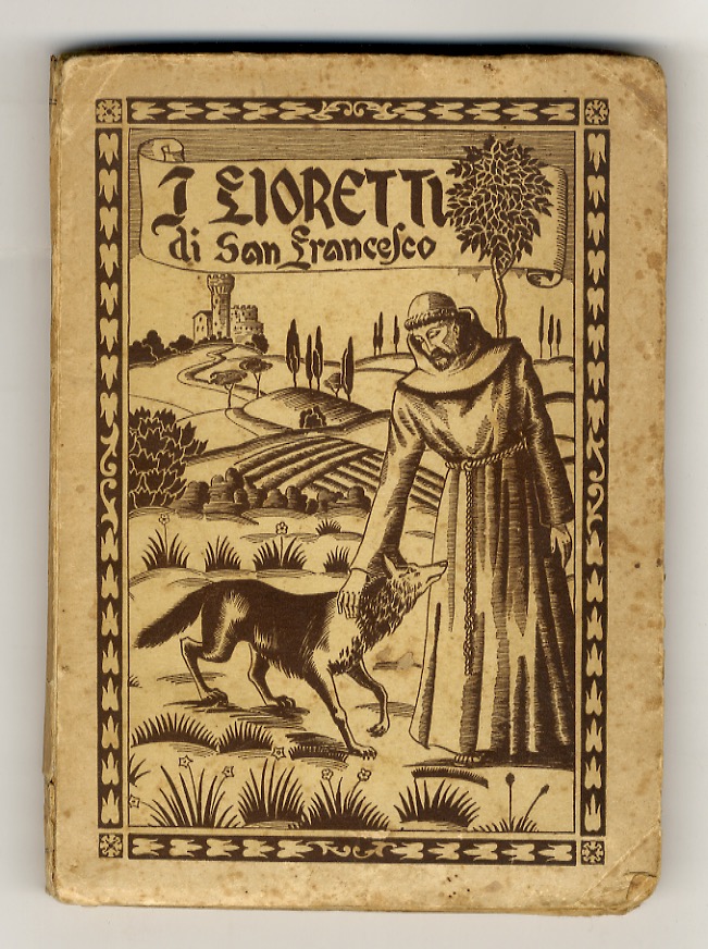 Fioretti. Con le Considerazioni sulle Stimmate, Le Vite di Fra …