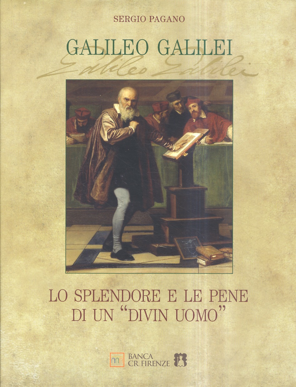 Galileo Galilei. Lo splendore e le pene di un "divin …