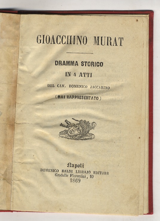 Giacchino Murat. Dramma storico in 4 atti.(Mai rappresentato).