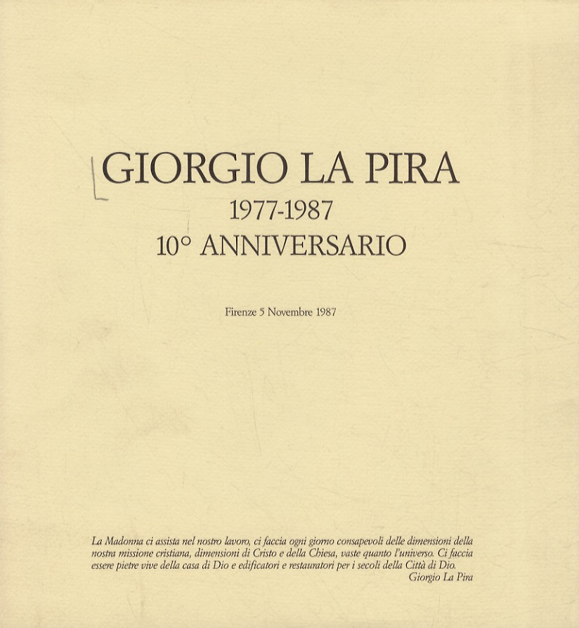GIORGIO LA PIRA. 1977-1987. 10° anniversario. Firenze 5 novembre 1987.