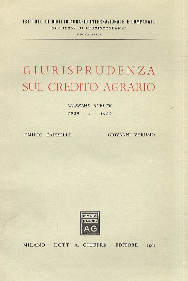 Giurisprudenza sul credito agrario. Massime scelte 1929-1960.