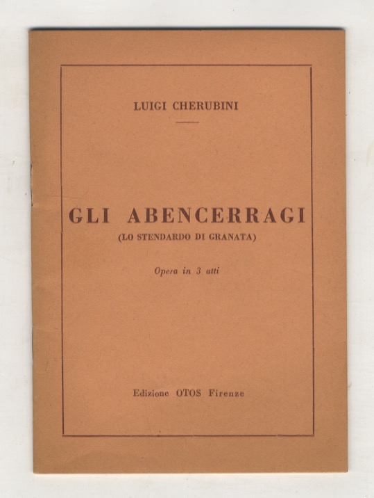 Gli Abencerragi. Lo stendardo di Granata). Opera in tre atti.