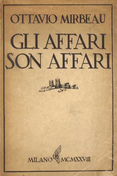 Gli affari son affari. Commedia in tre atti. Prima edizione …