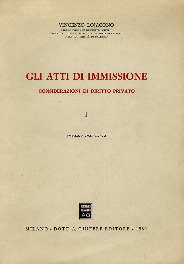 Gli atti di immissione. Considerazioni di diritto privato. I: unico.