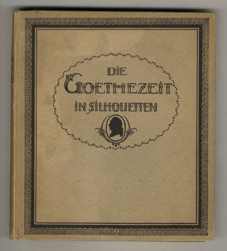 Goethezeit (Die) in Silhouetten. 74 Silhouetten in ganzer Figur vornehmlich …