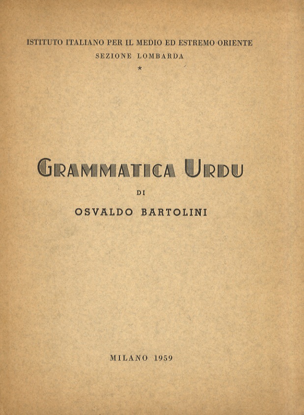 Grammatica Urdu. [Segue:] Bartolini Osvaldo. Supplemento alla Grammatica Urdu.