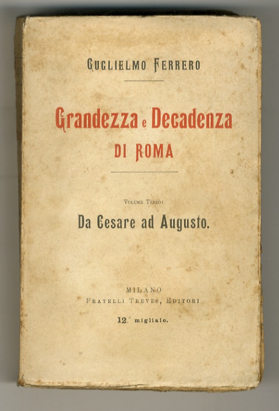 Grandezza e decadenza di Roma. Vol. terzo: Da Cesare ad …