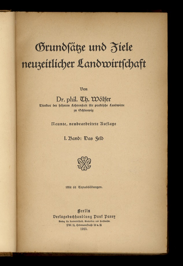 Grundsätze und Ziele neuzeitlicher Landwirtschaf. 1. Band: Das Feld. 2. …