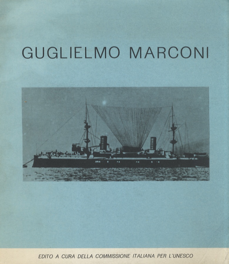 Guglielmo Marconi. (Testi di M. Gervasi, G. Tabarroni, V. Cappelletti).