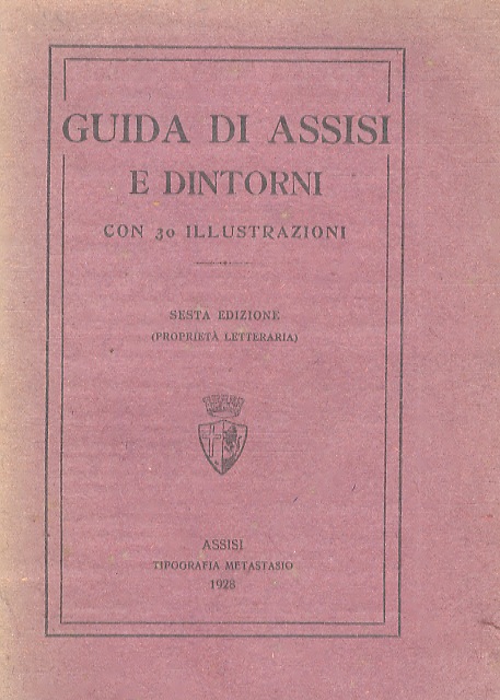 Guida di Assisi illustrata. Sesta edizione.
