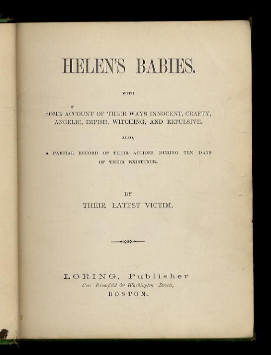 Helen's Babies. With Some Account of Their Ways Innocent, Crafty, …