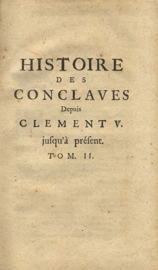 Histoire des conclaves depuis Clement V jusqu'à present. [Augmentee depuis …