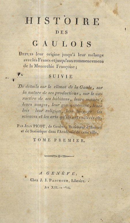 Histoire des Gaulois. Depuis leur origine jusqu'à leur mélange avec …