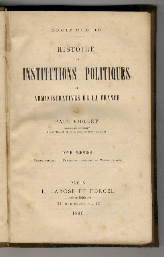 Histoire des institutions politiques et administratives de la France. Tome …