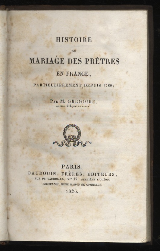 Histoire du mariage des prêtres en France, particulierement depuis 1789.
