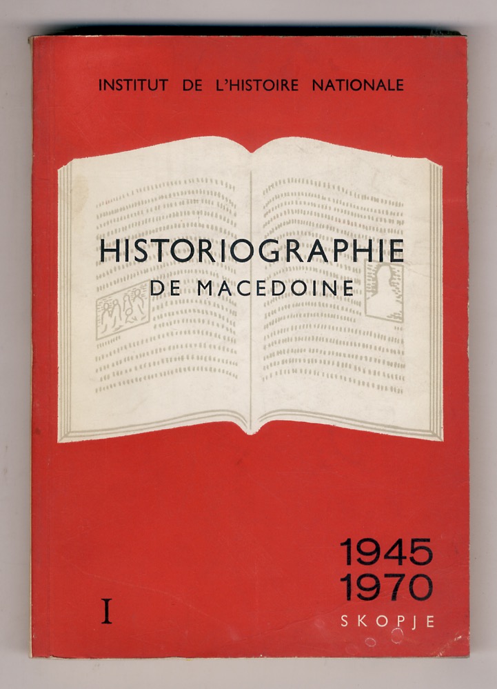 Historiographie de Macédoine (1945-1970). Tome I (A-K).