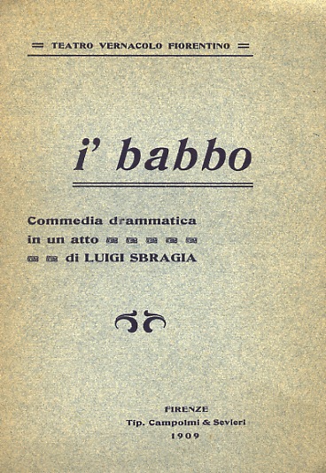 I' babbo. Commedia drammatica in un atto di Luigi Sbragia.