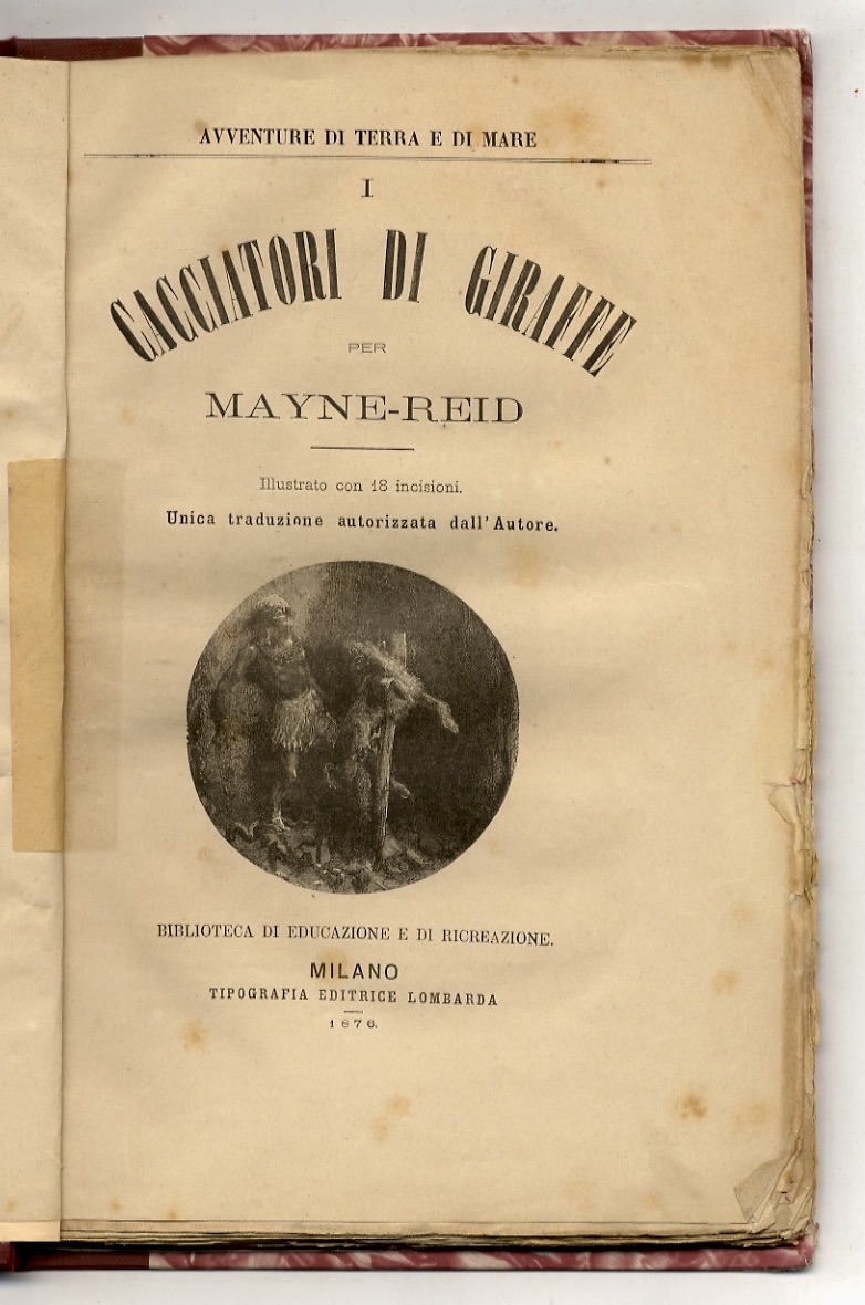 I cacciatori di giraffe, per Mayne-Reid. Illustrato con 18 incisioni. …