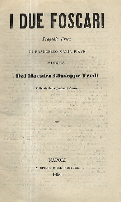 I due Foscari. Tragedia lirica di Francesco Maria Piave. Musica …