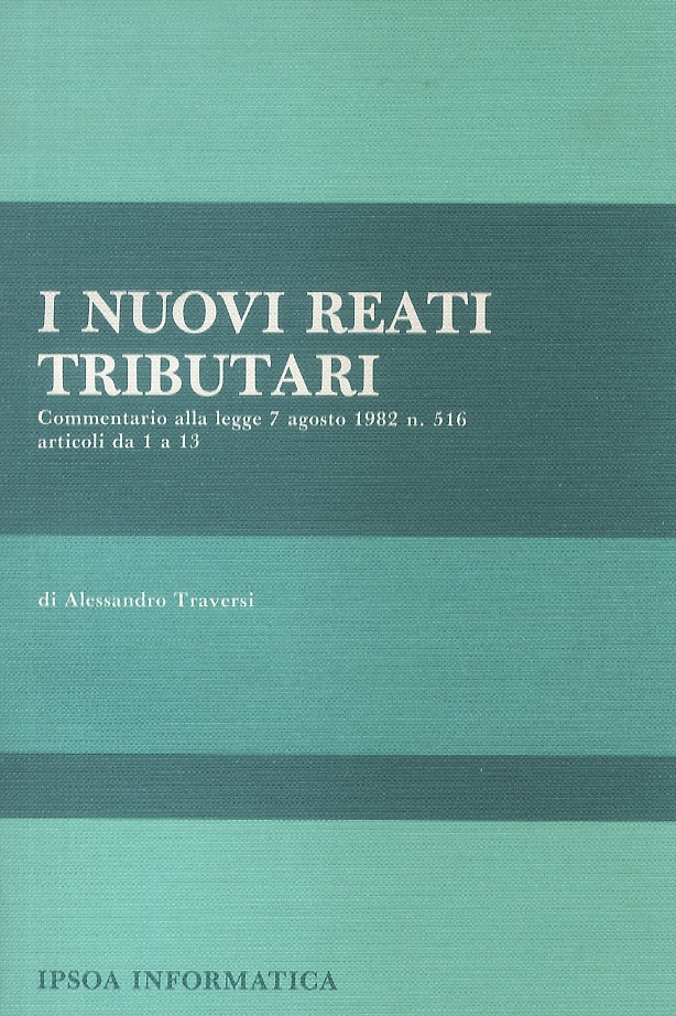 I nuovi reati tributari. Commentario alla legge 7 agosto 1982 …