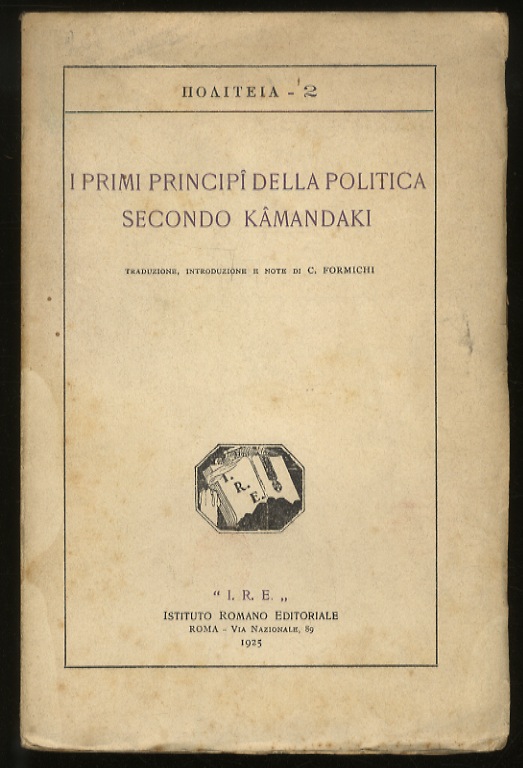 I primi principi della politica secondo Kâmandaki. Traduzione, introduzione e …