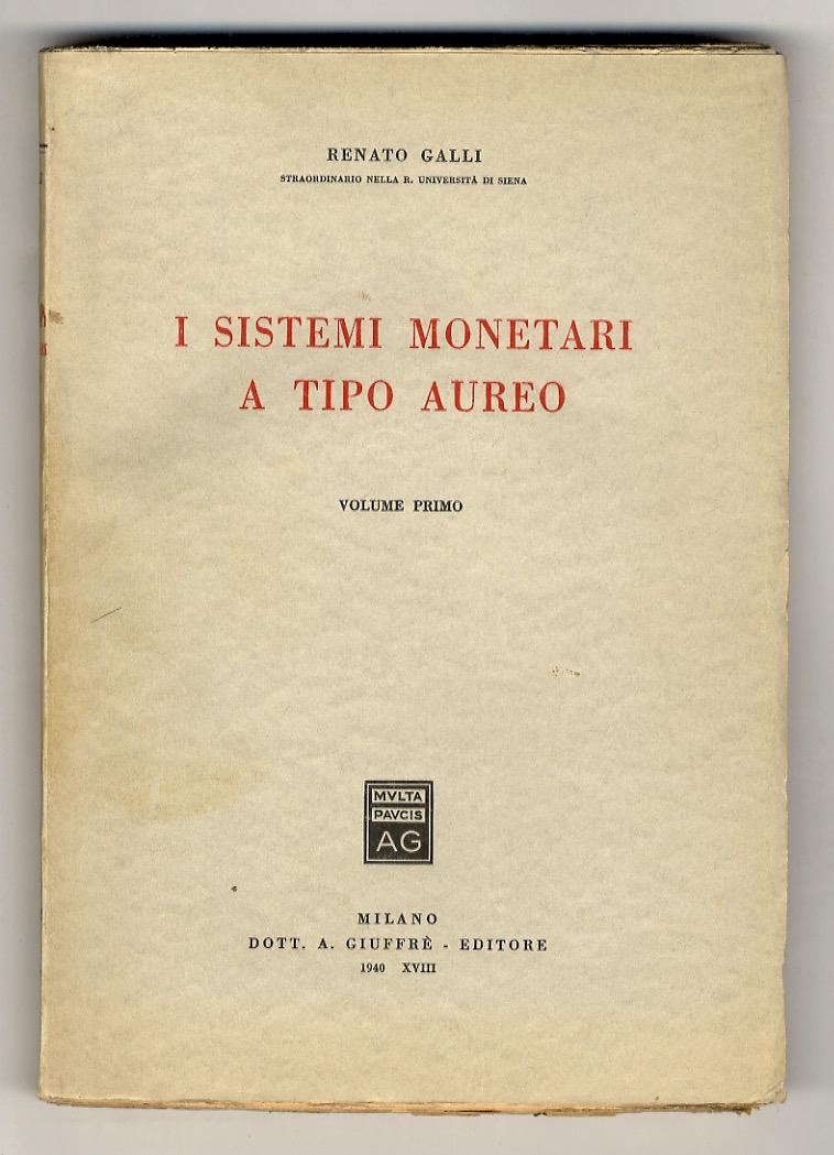 I sistemi monetari a tipo aureo. Volume primo (unico pubblicato).