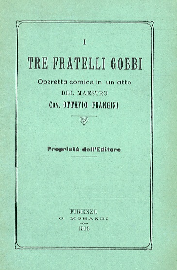 I tre fratelli gobbi. Operetta comica in una atto del …