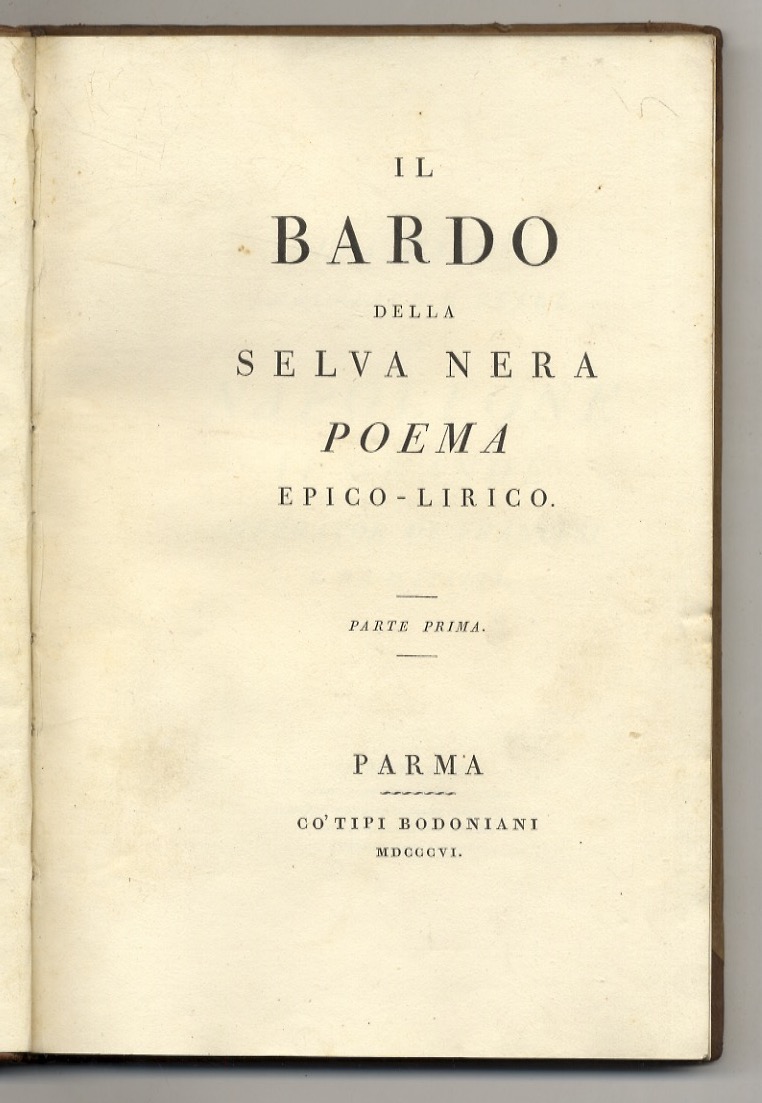 Il Bardo della selva nera poema epico-lirico. Parte prima.