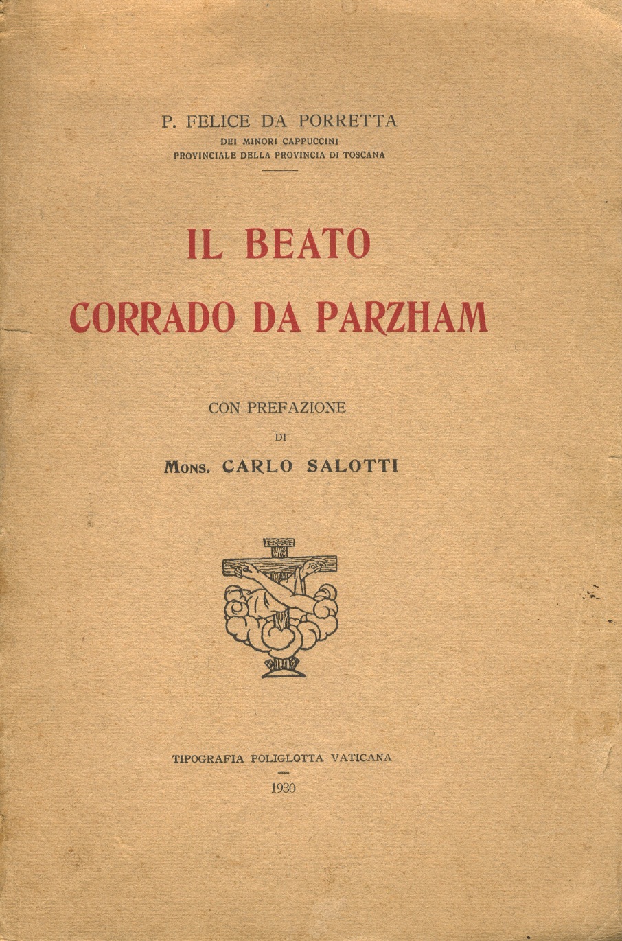 Il Beato Corrado da Parzham, Prefazione di Mons. Carlo Salotti.