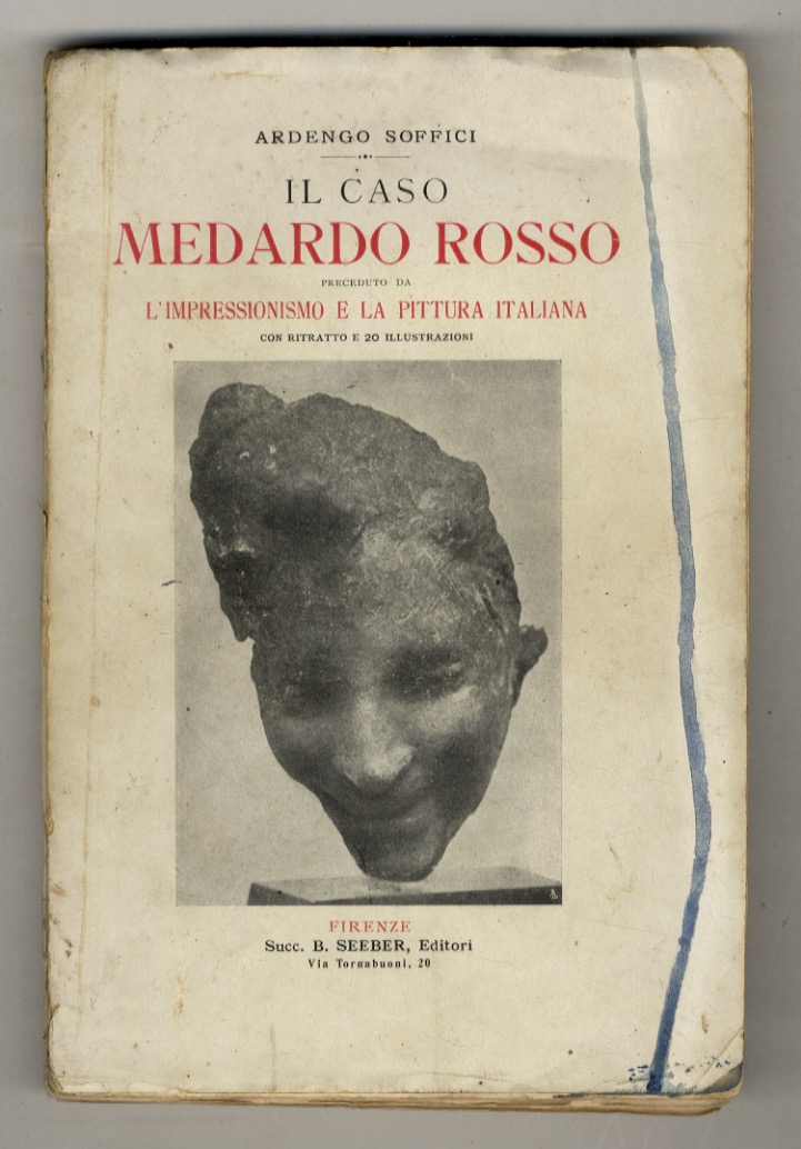Il Caso Medardo Rosso. Preceduto da L'impressionismo e la pittura …