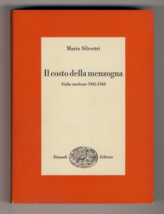 Il costo della menzogna. Italia nucleare 1945-1968.